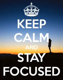 keep-calm-and-stay-focused-604